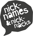 Nicknames & Nicknacks